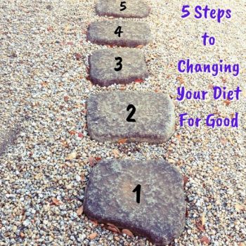 5 Steps to Changing Your Diet For Good